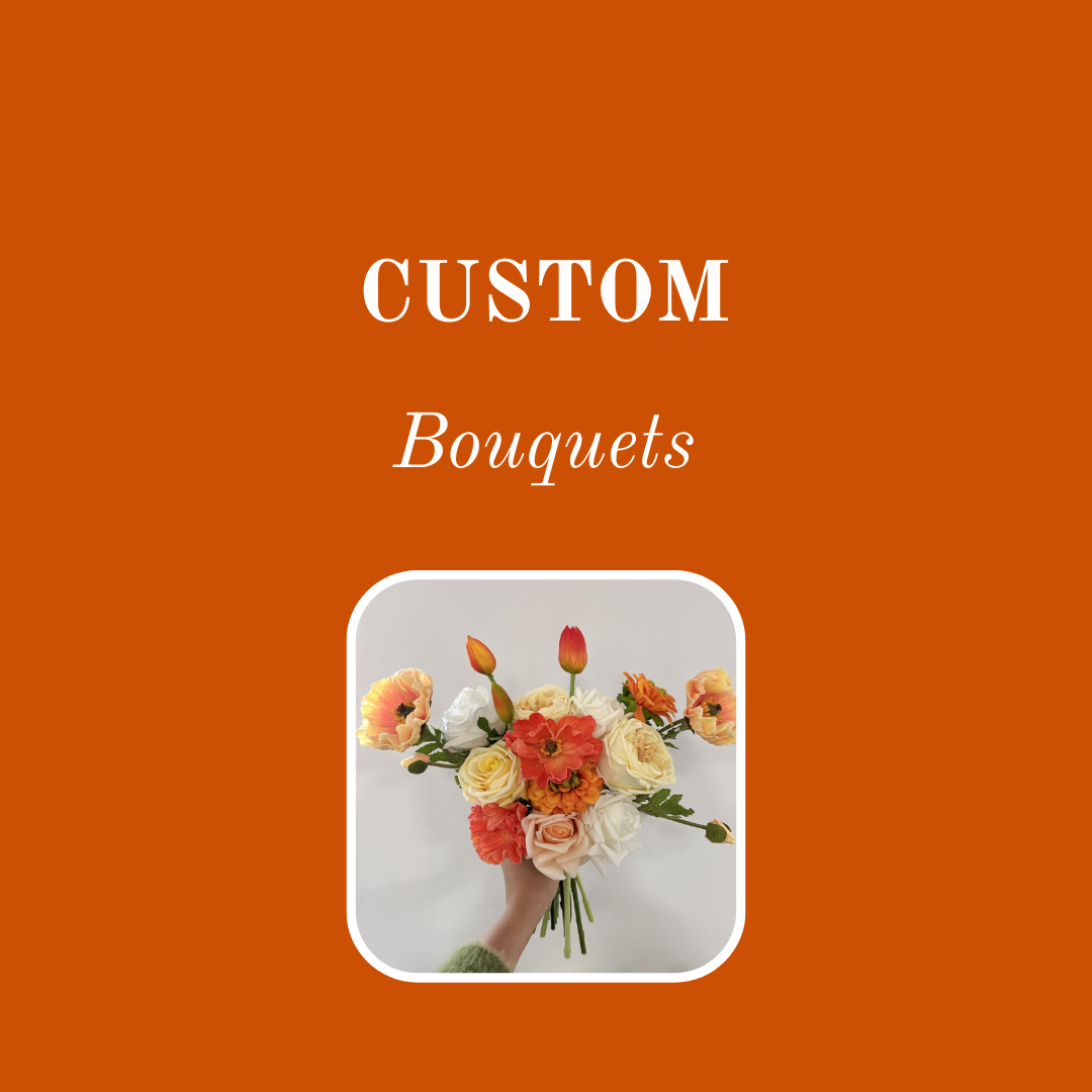 CUSTOM - BOUQUETS