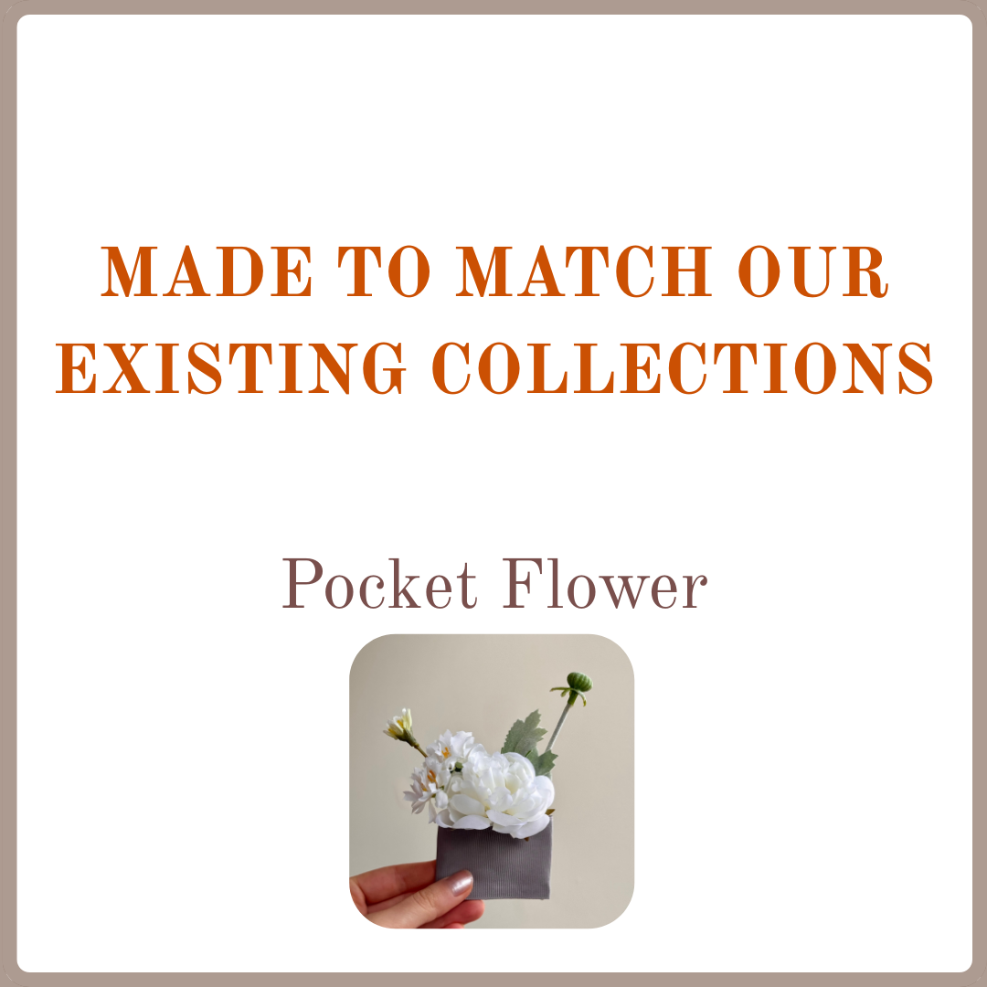 Made to Match our signature collections - Pocket flower