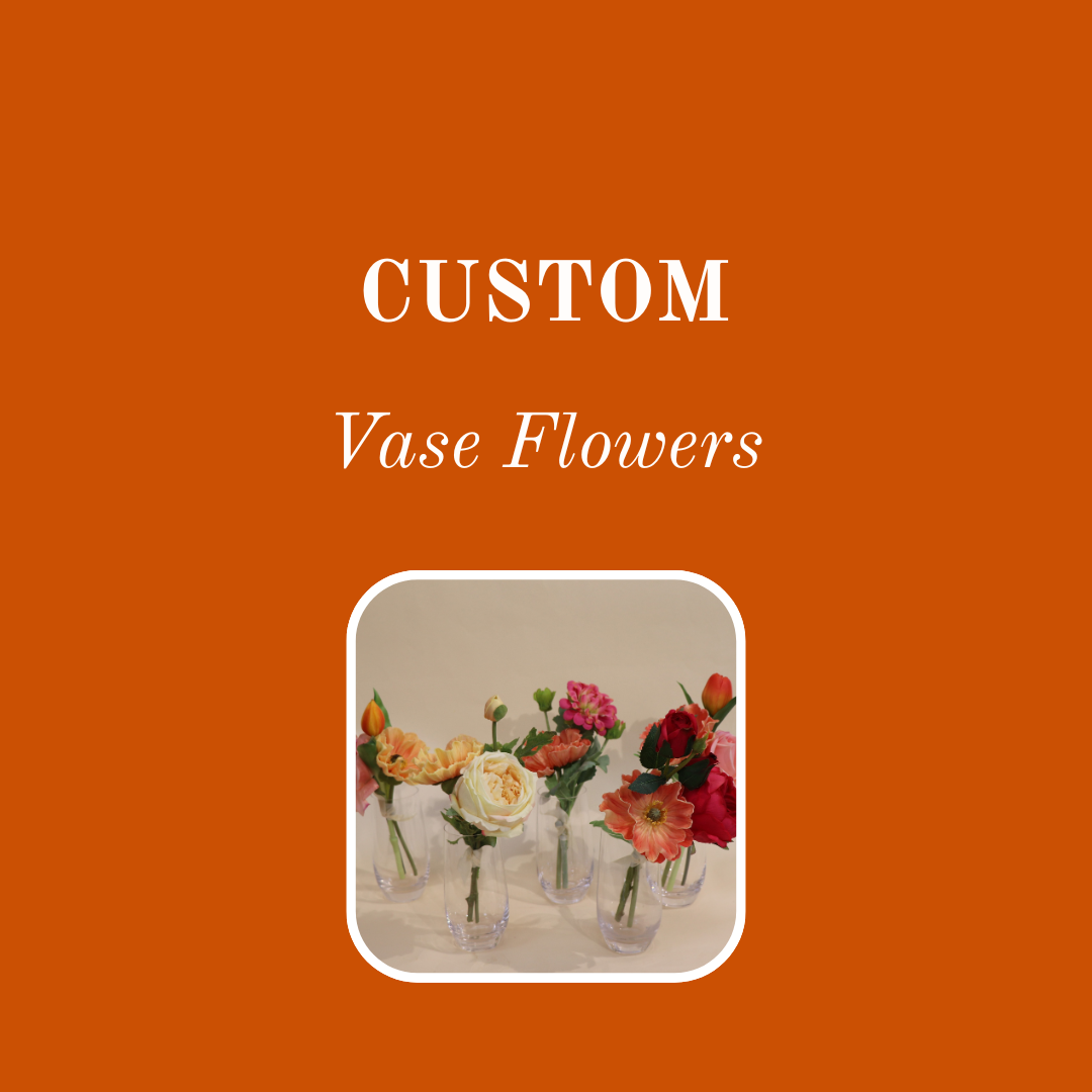 CUSTOM - VASE FLOWERS