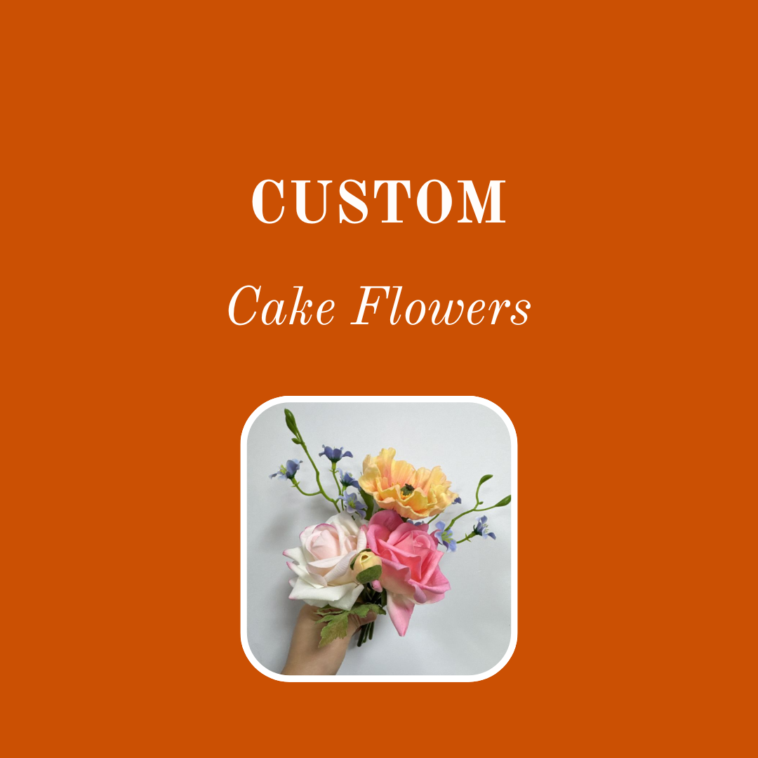 CUSTOM - CAKE FLOWERS