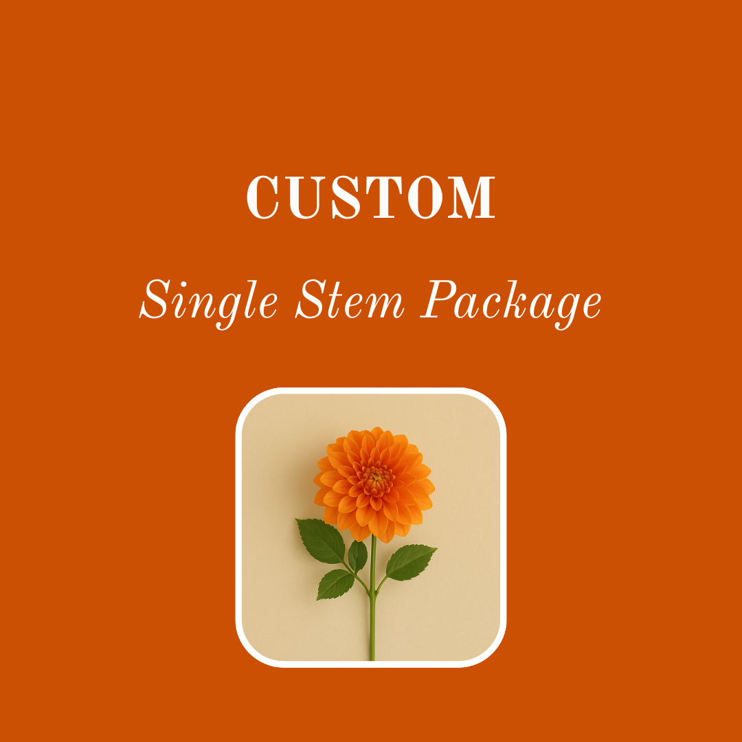CUSTOM - SINGLE STEM PACKAGE